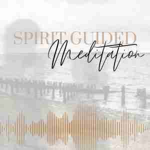 Spirit Guided Meditation