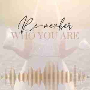 Re-member Who You Are