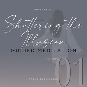 Shattering the Illusion Guided Meditation